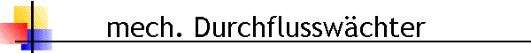 mech. Durchflusswchter