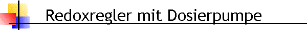 Redoxregler mit Dosierpumpe